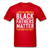 Black Fathers Matter T-Shirt - red