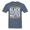 Black Fathers Matter T-Shirt - denim