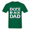 Dope Black Dad T-Shirt - bottlegreen