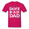 Dope Black Dad T-Shirt - fuchsia