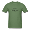 WHY YOU T-Shirt - military green