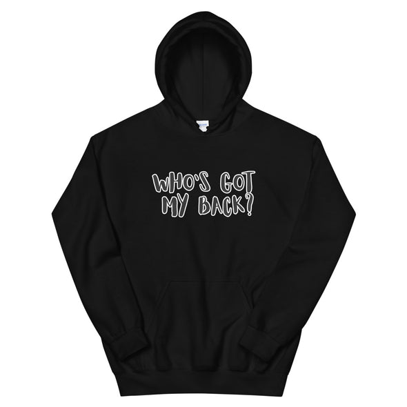 WHO'S GOT MY BACK Hoodie