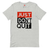 DON'T QUIT T-Shirt