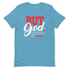 BUT GOD. Unisex T-Shirt